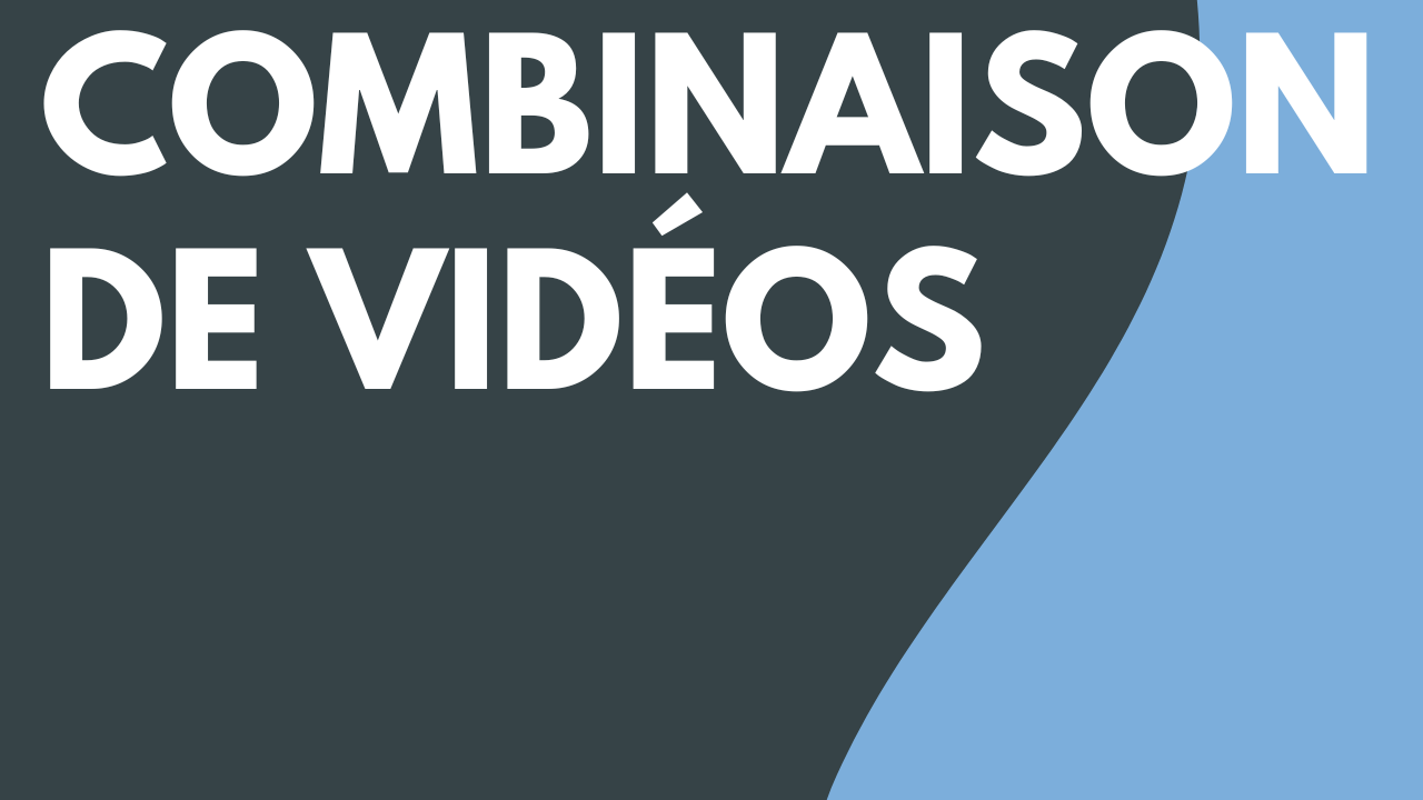 Combiner des vidéos