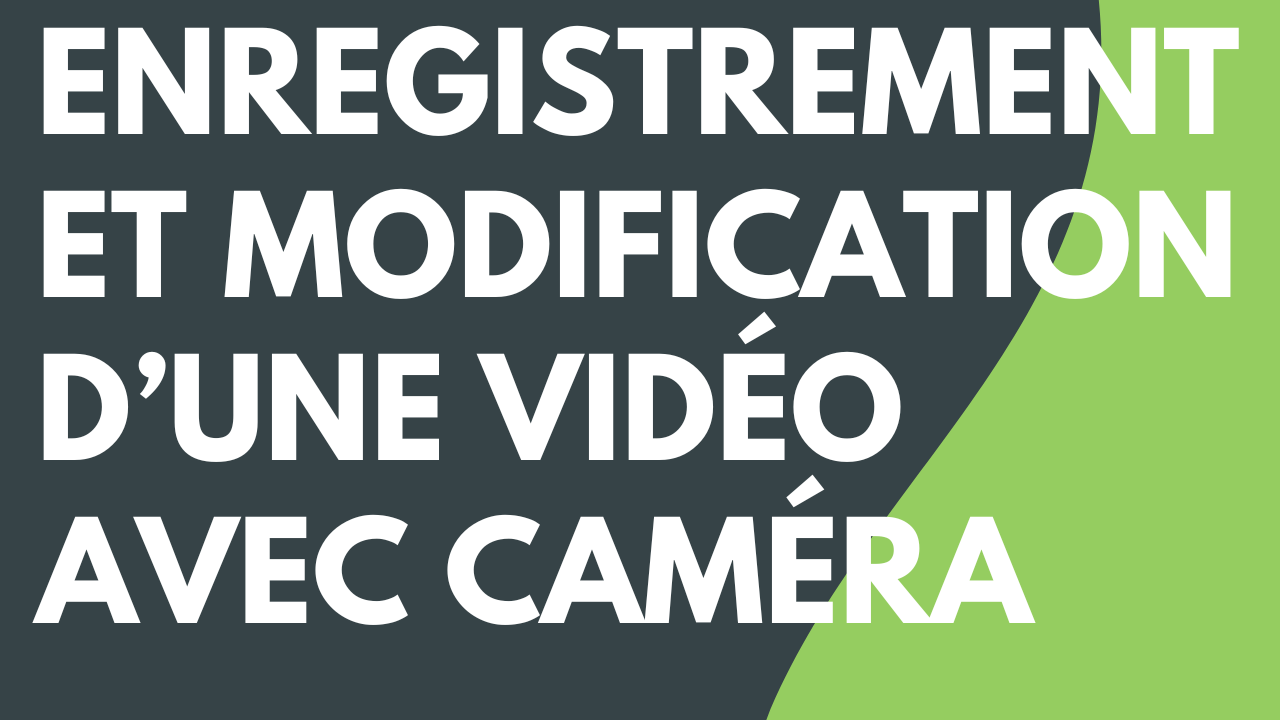 Enregistrement et modification d’une vidéo avec caméra (Image en incrustation)
