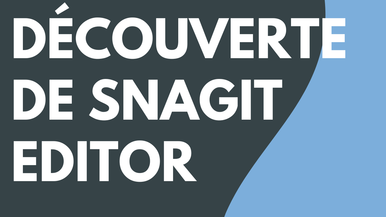 Découverte de Snagit Editor