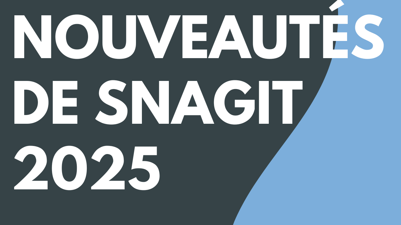 Nouveautés de Snagit 2025